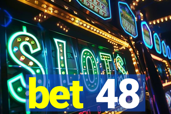 bet 48